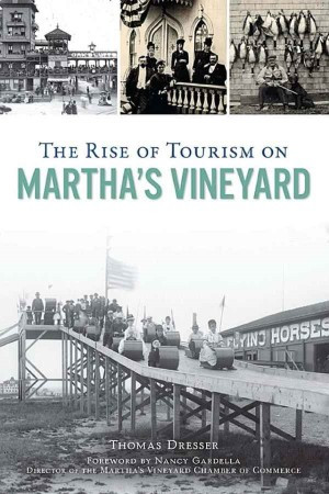 Book by Thomas Dresser: The Rise of Tourism on Martha's Vineyard